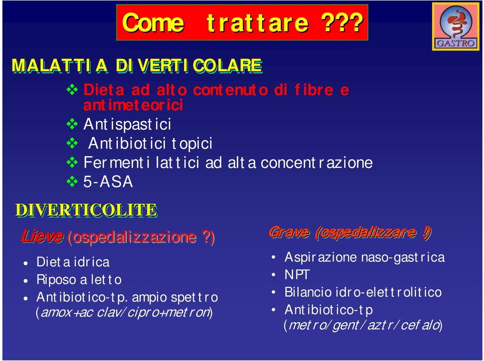 ) Grave (ospedalizzare!) Dieta idrica Riposo a letto Come trattare??? Antibiotico-tp.