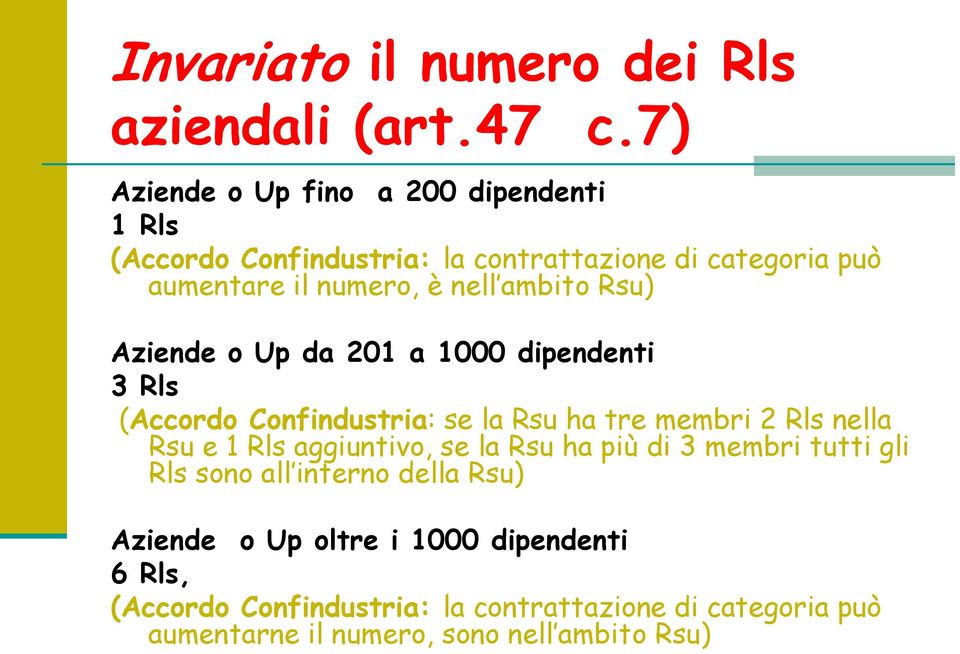 ambito Rsu) Aziende o Up da 201 a 1000 dipendenti 3 Rls (Accordo Confindustria: se la Rsu ha tre membri 2 Rls nella Rsu e 1 Rls