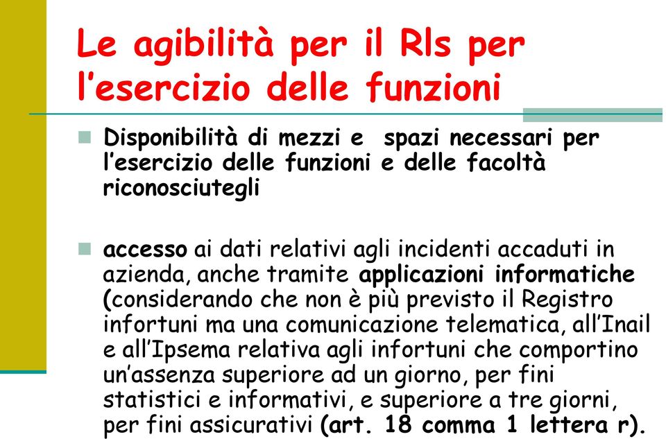 che non è più previsto il Registro infortuni ma una comunicazione telematica, all Inail e all Ipsema relativa agli infortuni che comportino