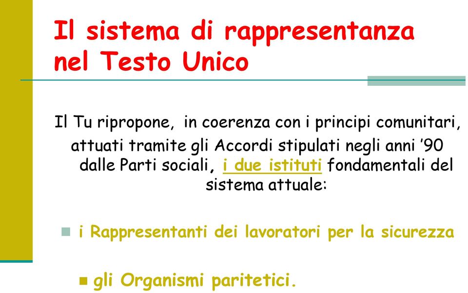 anni 90 dalle Parti sociali, i due istituti fondamentali del sistema