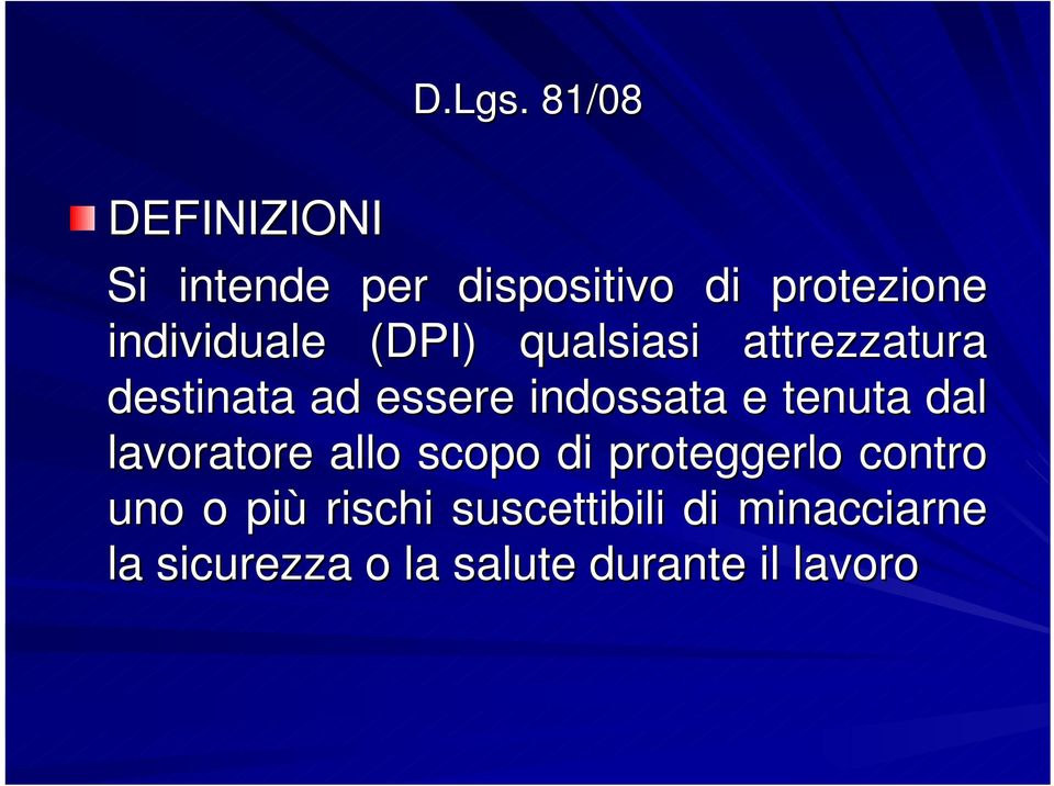 indossata e tenuta dal lavoratore allo scopo di proteggerlo contro