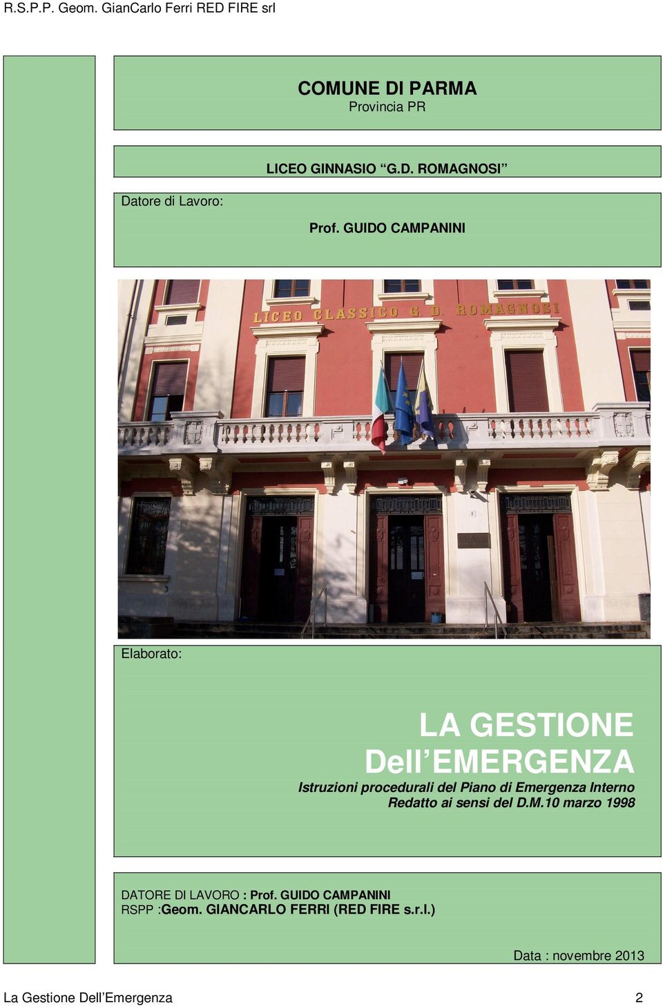 Emergenza Interno Redatto ai sensi del D.M.10 marzo 1998 DATORE DI LAVORO : Prof.