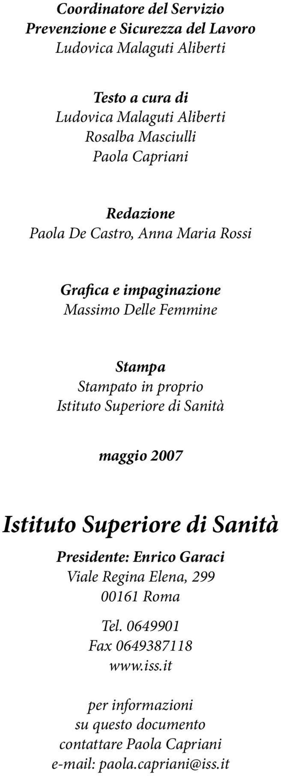 Stampato in proprio Istituto Superiore di Sanità maggio 2007 Istituto Superiore di Sanità Presidente: Enrico Garaci Viale Regina Elena,