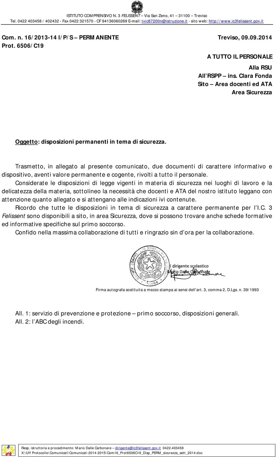 Trasmetto, in allegato al presente comunicato, due documenti di carattere informativo e dispositivo, aventi valore permanente e cogente, rivolti a tutto il personale.