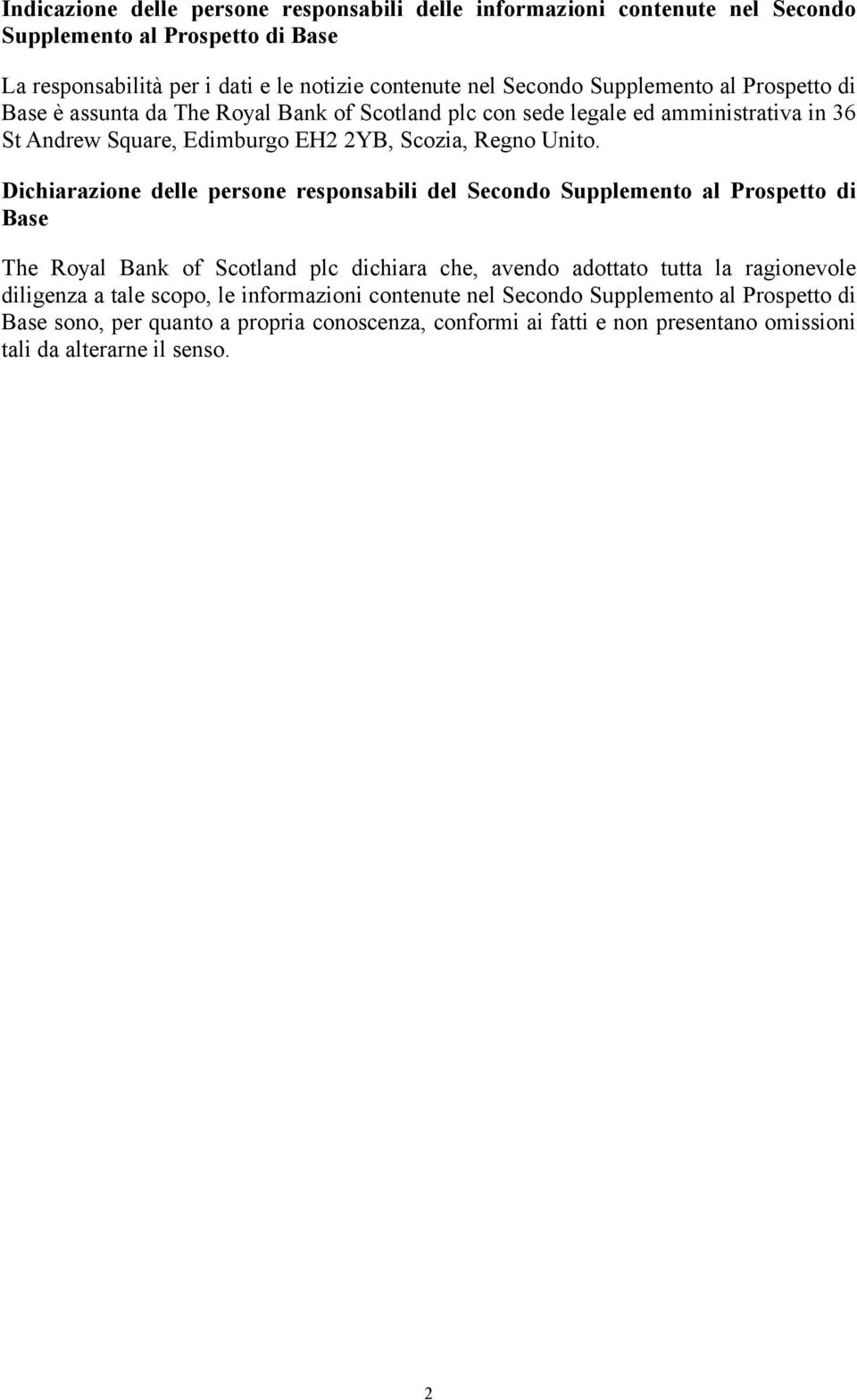 Dichiarazione delle persone responsabili del Secondo Supplemento al Prospetto di Base The Royal Bank of Scotland plc dichiara che, avendo adottato tutta la ragionevole diligenza a