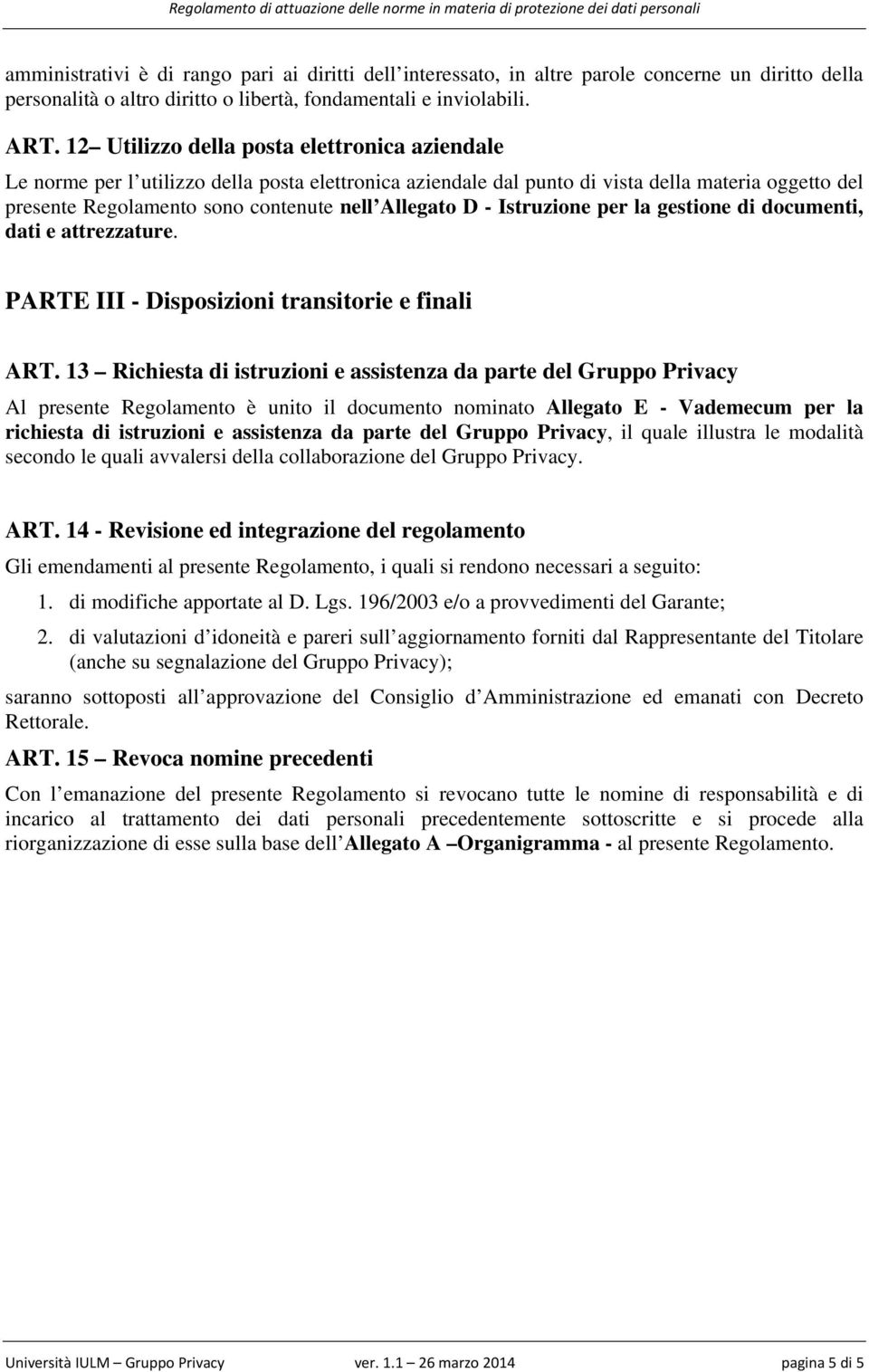 D - Istruzione per la gestione di documenti, dati e attrezzature. PARTE III - Disposizioni transitorie e finali ART.