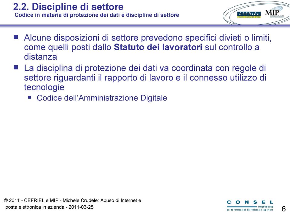 lavoratori sul controllo a distanza La disciplina di protezione dei dati va coordinata con regole di