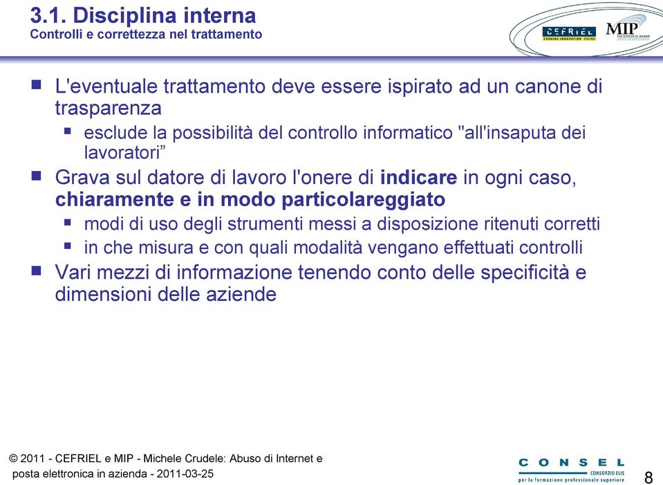 indicare in ogni caso, chiaramente e in modo particolareggiato modi di uso degli strumenti messi a disposizione ritenuti corretti in