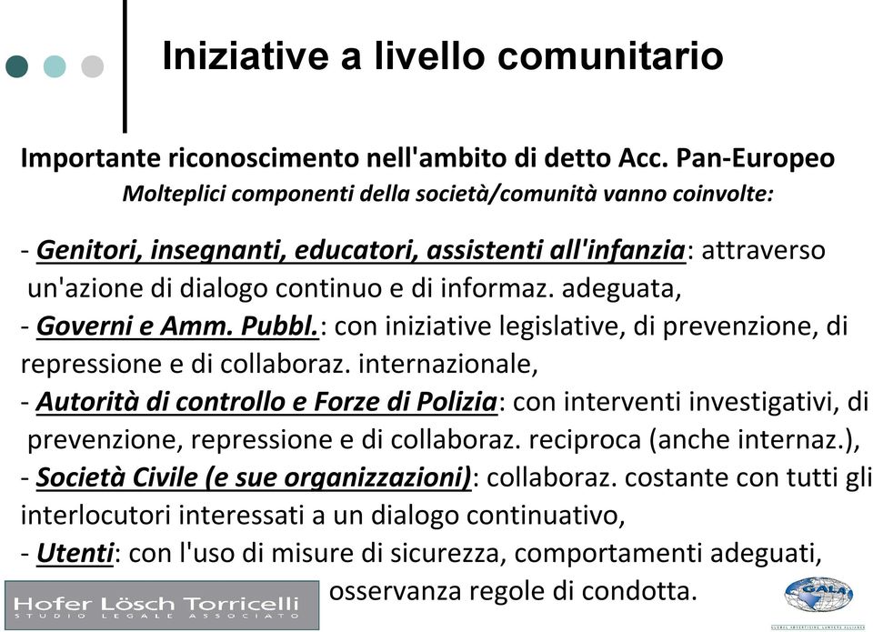 adeguata, - Governi e Amm. Pubbl.: con iniziative legislative, di prevenzione, di repressione e di collaboraz.