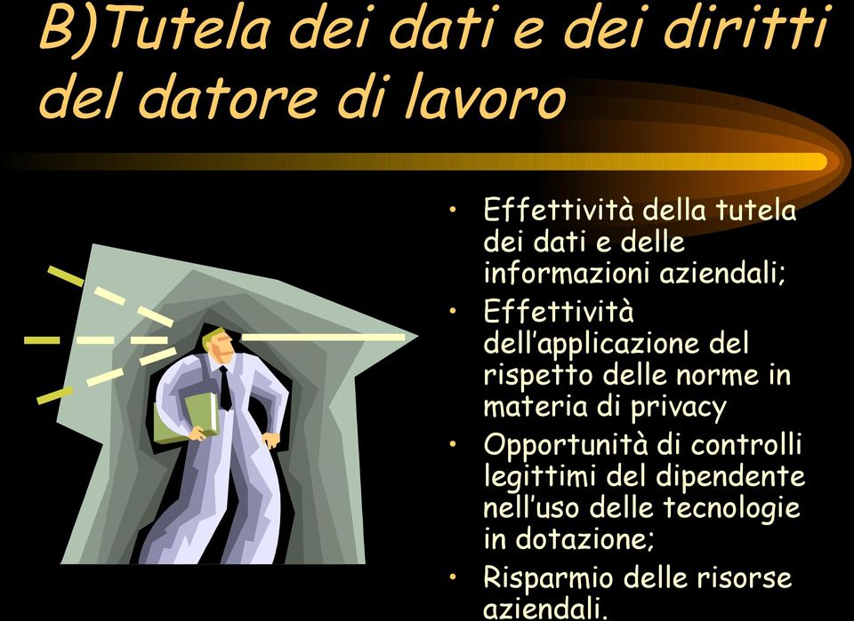 rispetto delle norme in materia di privacy Opportunità di controlli legittimi