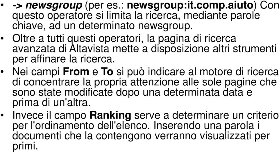 Nei campi From e To si può indicare al motore di ricerca di concentrare la propria attenzione alle sole pagine che sono state modificate dopo una determinata