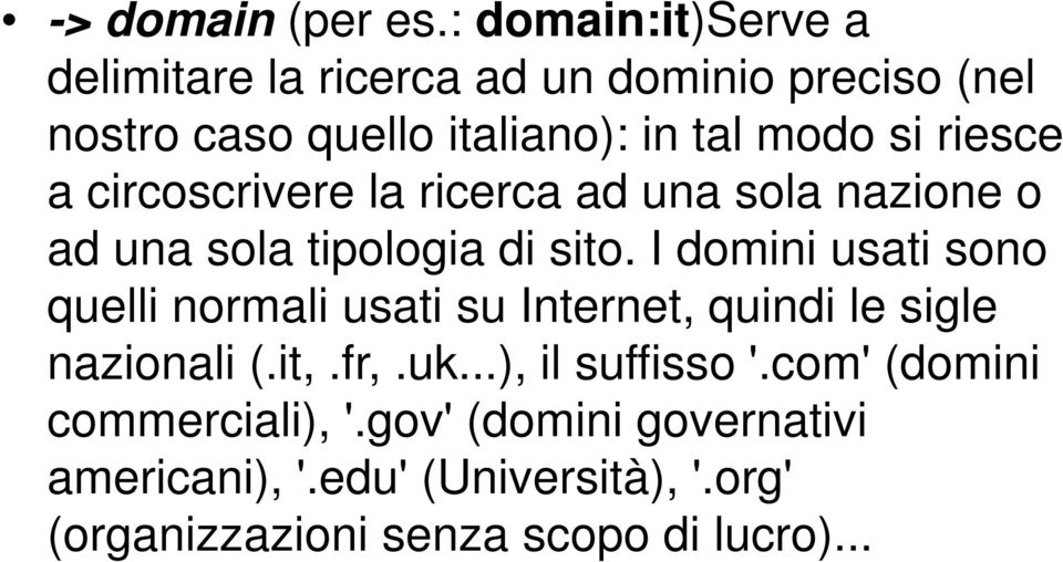 riesce a circoscrivere la ricerca ad una sola nazione o ad una sola tipologia di sito.