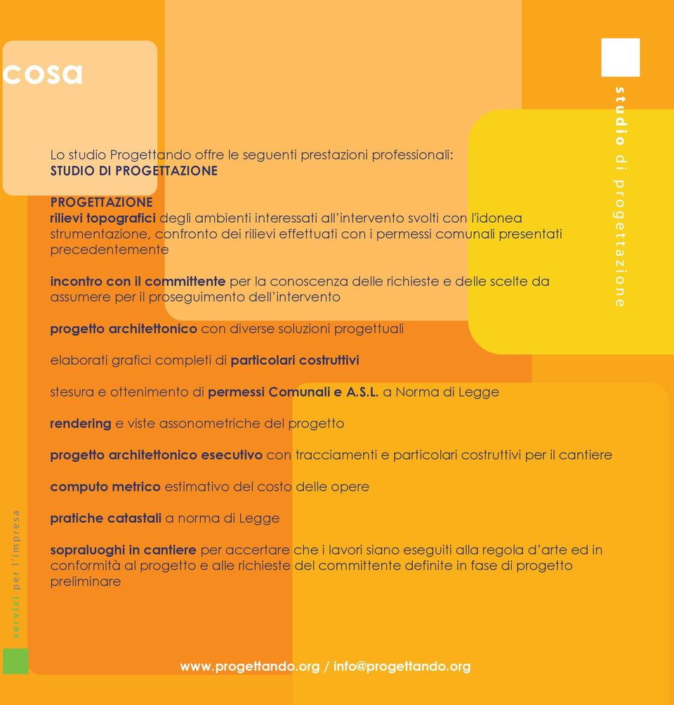 proseguimento dell intervento progetto architettonico con diverse soluzioni progettuali elaborati grafici completi di particolari costruttivi stesura e ottenimento di permessi Comunali e A.S.L.