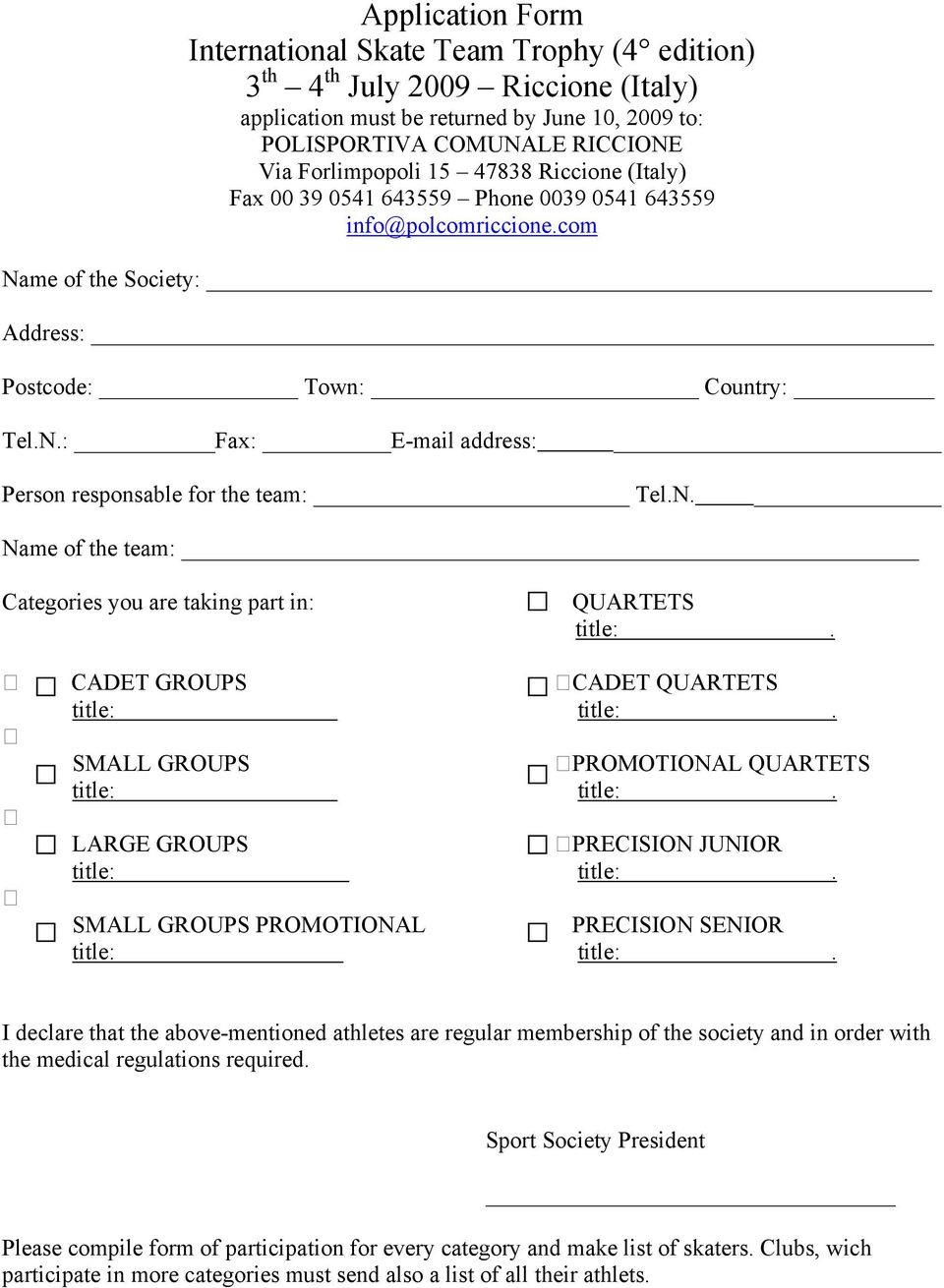 CADET GROUPS CADET QUARTETS SMALL GROUPS PROMOTIONAL QUARTETS LARGE GROUPS PRECISION JUNIOR SMALL GROUPS PROMOTIONAL PRECISION SENIOR I declare that the above-mentioned athletes are regular