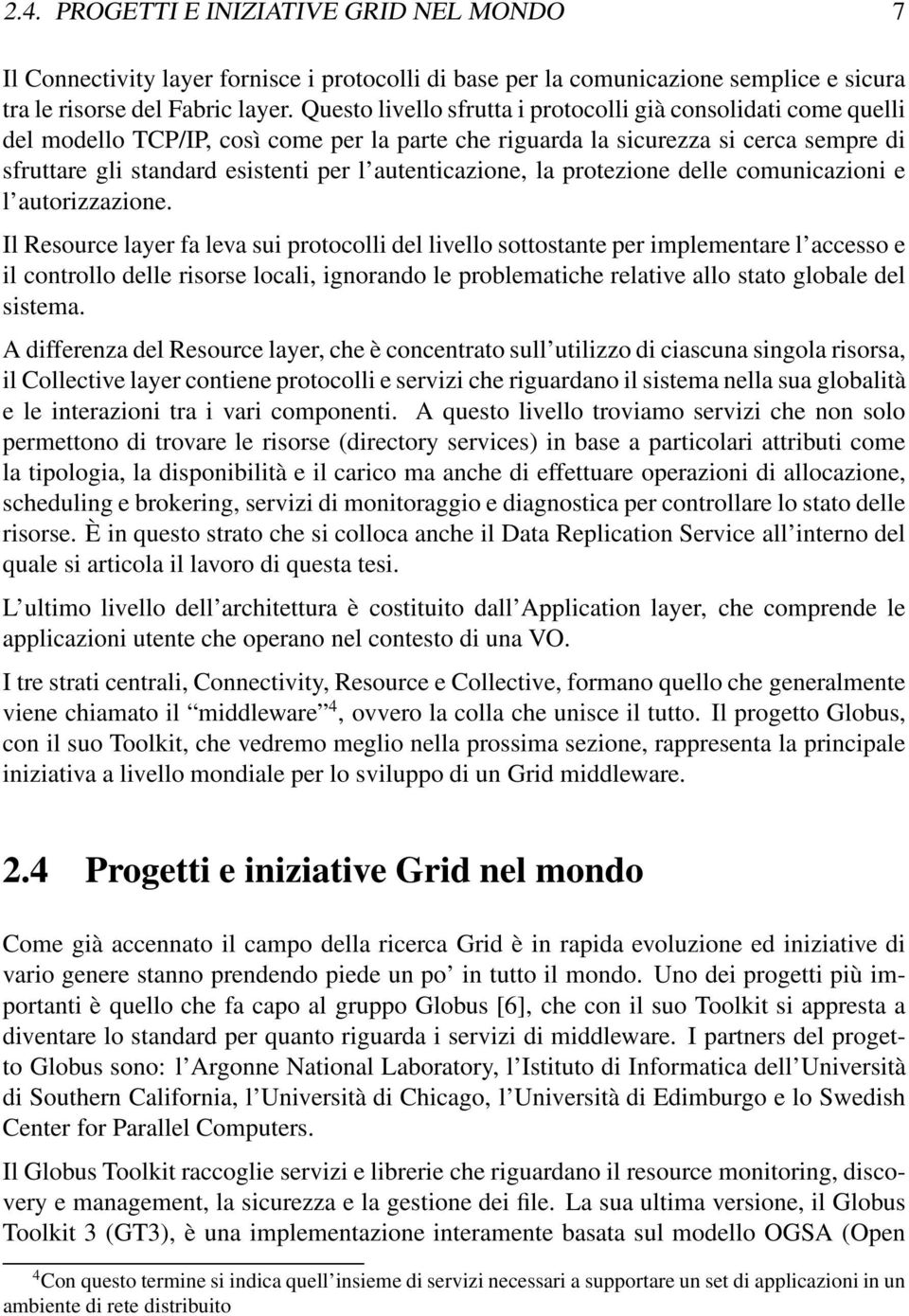 autenticazione, la protezione delle comunicazioni e l autorizzazione.