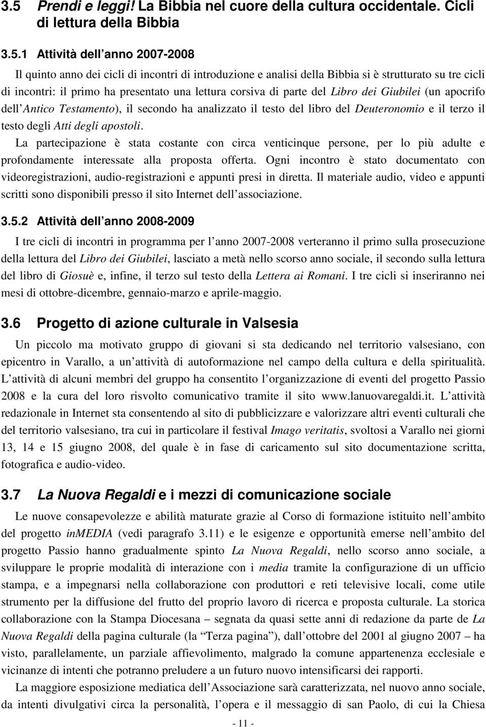 testo del libro del Deuteronomio e il terzo il testo degli Atti degli apostoli.