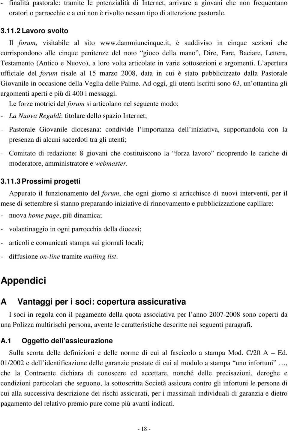 it, è suddiviso in cinque sezioni che corrispondono alle cinque penitenze del noto gioco della mano, Dire, Fare, Baciare, Lettera, Testamento (Antico e Nuovo), a loro volta articolate in varie