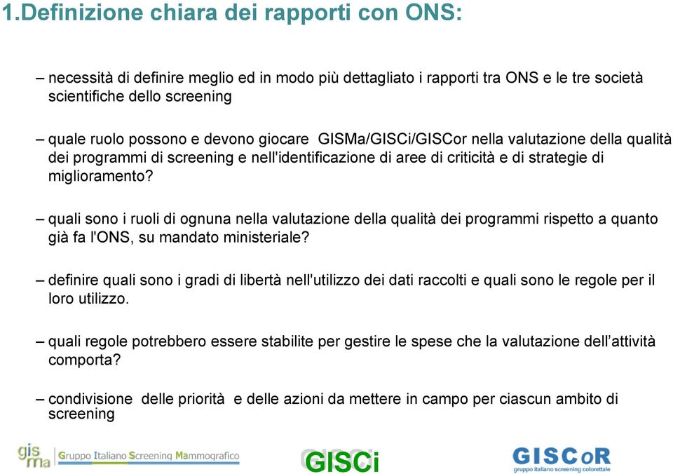 quali sono i ruoli di ognuna nella valutazione della qualità dei programmi rispetto a quanto già fa l'ons, su mandato ministeriale?