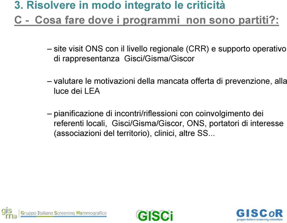 le motivazioni della mancata offerta di prevenzione, alla luce dei LEA pianificazione di incontri/riflessioni con