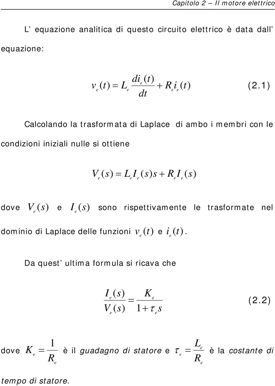 + V ( ( I dov soo rispttivmt l trsformt l v ( ( domiio di Lplc dll fuzioi.