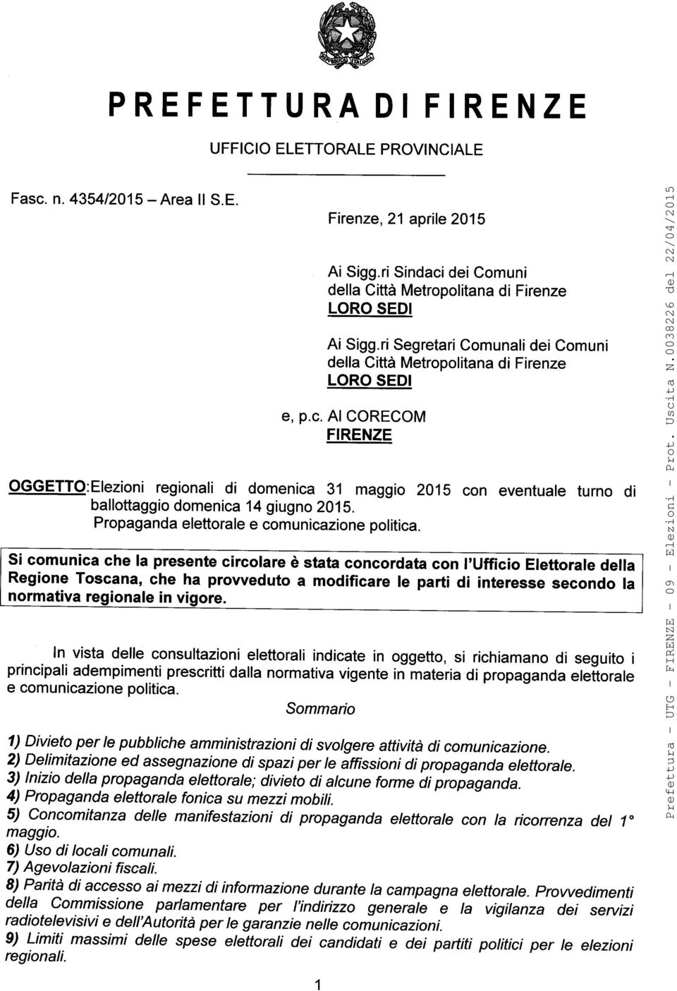 al CORECOM FIRENZE OGGETTO:Elezioni regionali di domenica 31 maggio 2O1S con eventuale turno di ballottaggio domenica 14 giugno 2015. Propaganda elettorale e comunicazione politica.