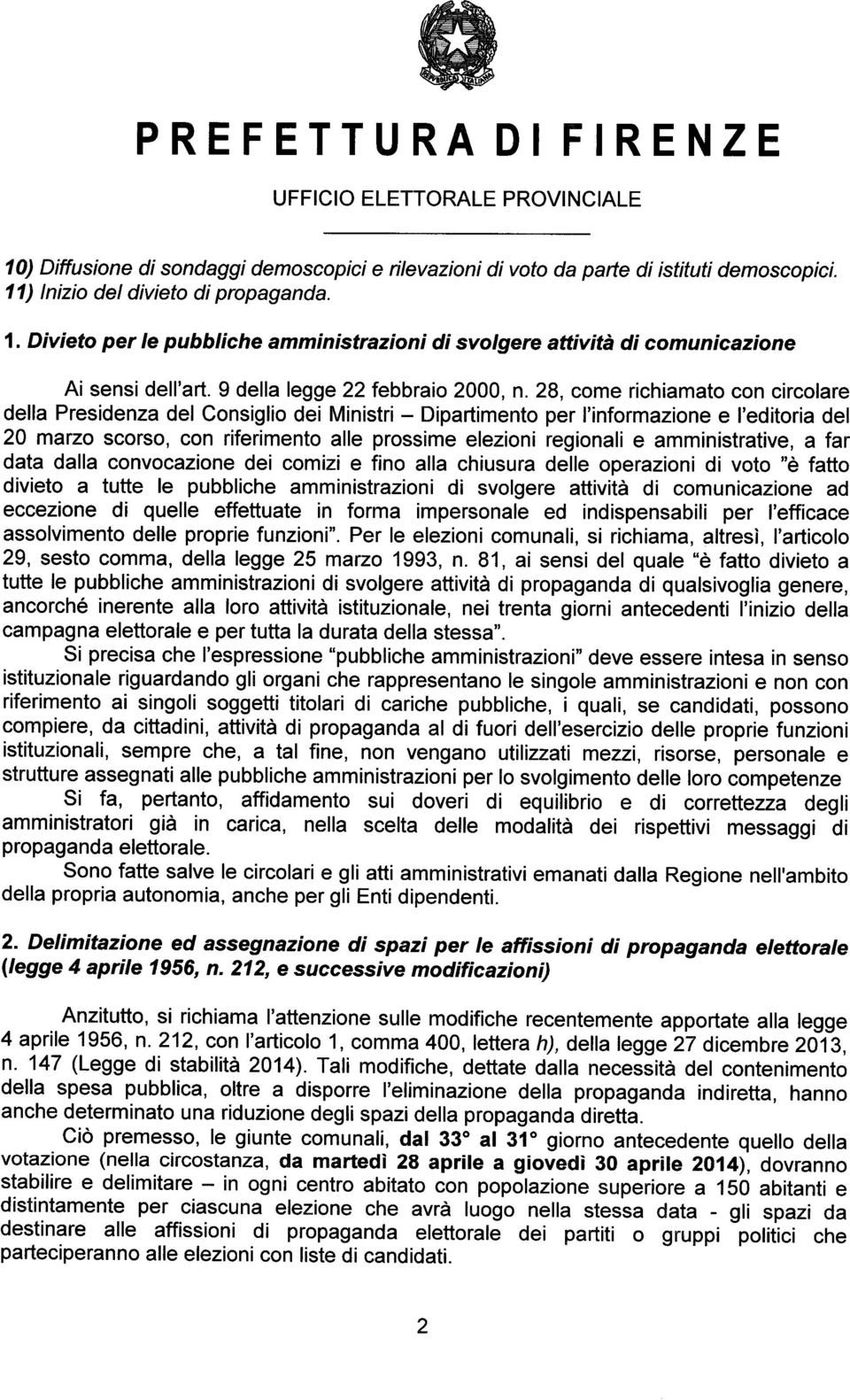 28, come richiamato con circolare della Presidenza del Consiglio dei Ministri - Dipartimento per I'informazione e I'editoria del 20 marzo scorso, con riferimento alle prossime elezioni regionali e