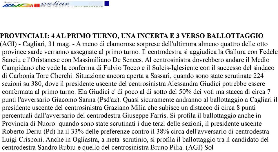 Il centrodestra si aggiudica la Gallura con Fedele Sanciu e l'oristanese con Massimiliano De Senees.