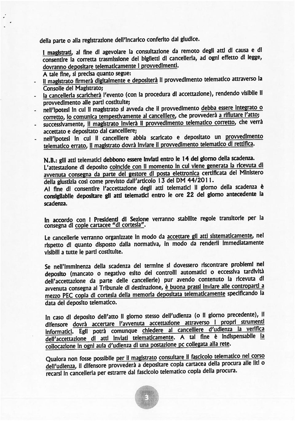 della parte o alla registrazione dell incarico conferito dal giudice. accettato e depositato dal cancelliere; dovranno depositare telematicamente i provvedimenti.