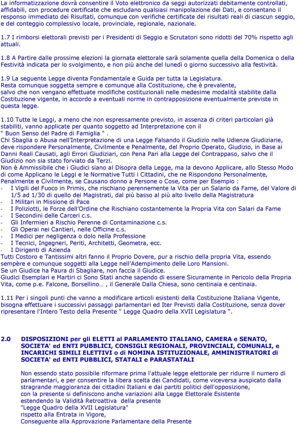 7 I rimborsi elettorali previsti per i Presidenti di Seggio e Scrutatori sono ridotti del 70% rispetto agli attuali. 1.