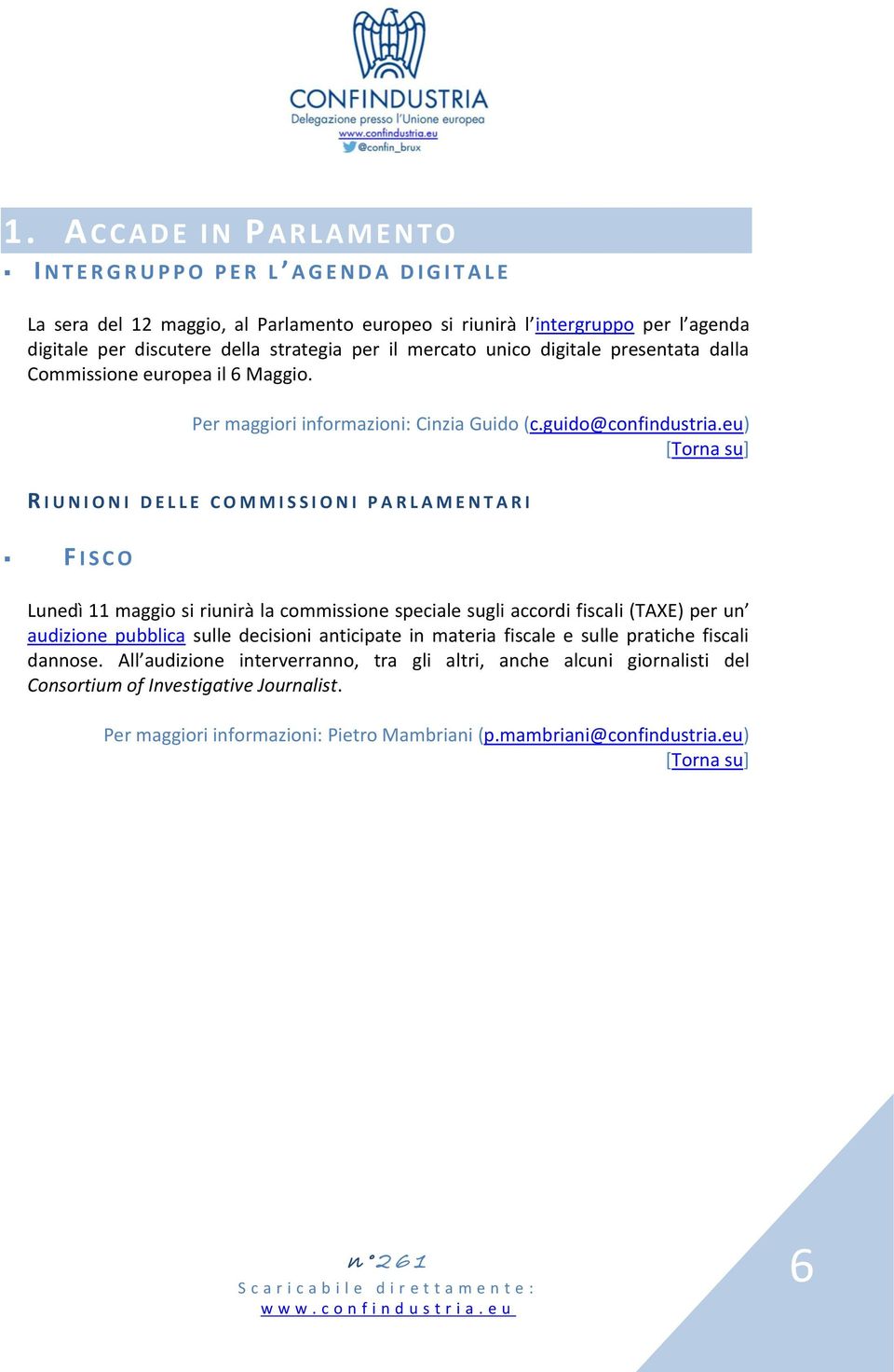 eu) R I U N I O N I D E L L E C O M M I S S I O N I P A R L A M E N T A R I F I S C O Lunedì 11 maggio si riunirà la commissione speciale sugli accordi fiscali (TAXE) per un audizione pubblica sulle