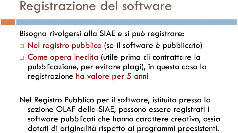 registrazione it i ha valore per 5 anni Nel Registro Pubblico per il software, istituito presso la sezione OLAF della SIAE,