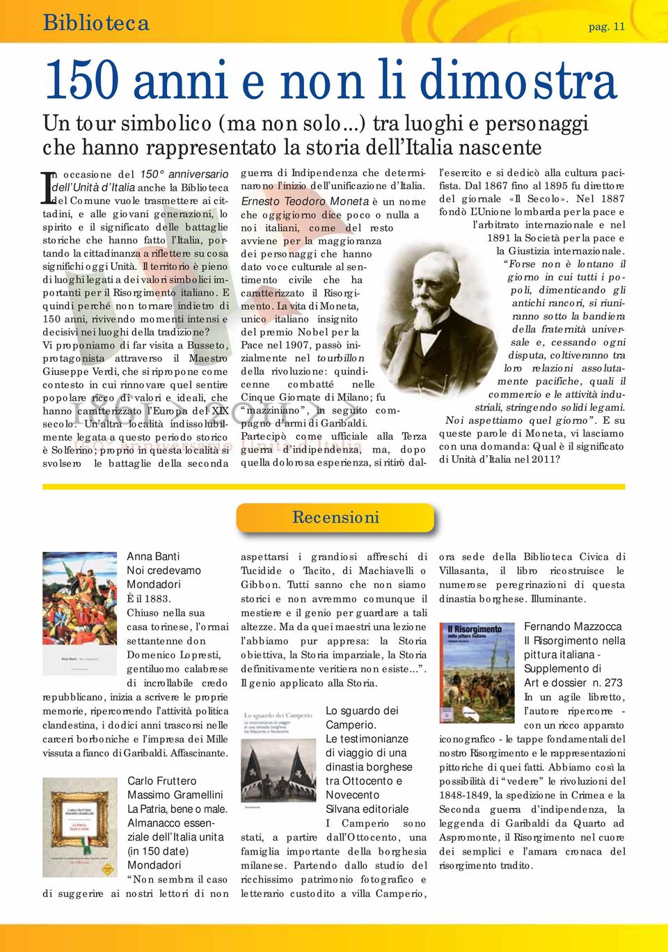 e alle giovani generazioni, lo spirito e il significato delle battaglie storiche che hanno fatto l Italia, portando la cittadinanza a riflettere su cosa significhi oggi Unità.