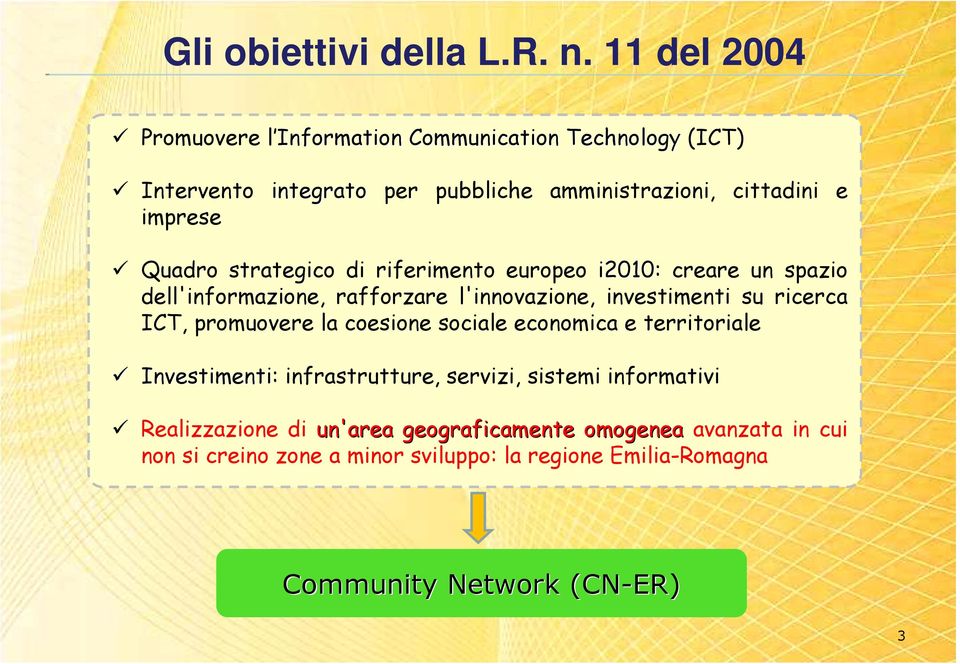 Quadro strategico di riferimento europeo i2010: creare un spazio dell'informazione, rafforzare l'innovazione, investimenti su ricerca ICT,