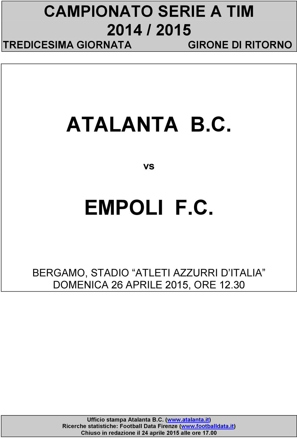 3 Ufficio stampa Atalanta B.C. (www.atalanta.