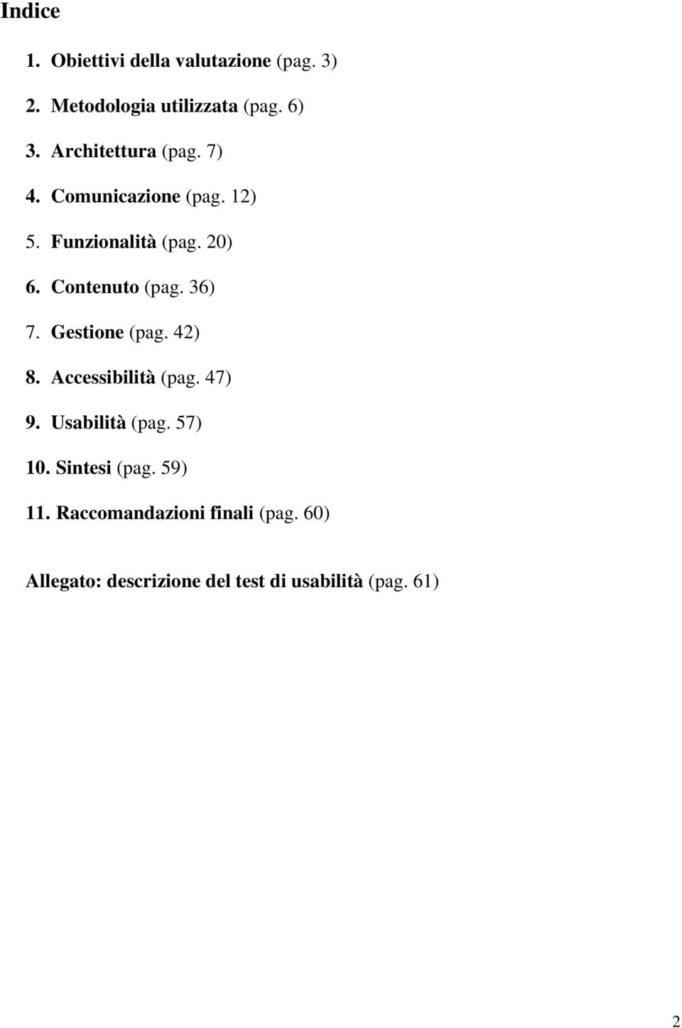 36) 7. Gestione (pag. 42) 8. Accessibilità (pag. 47) 9. Usabilità (pag. 57) 10. Sintesi (pag.