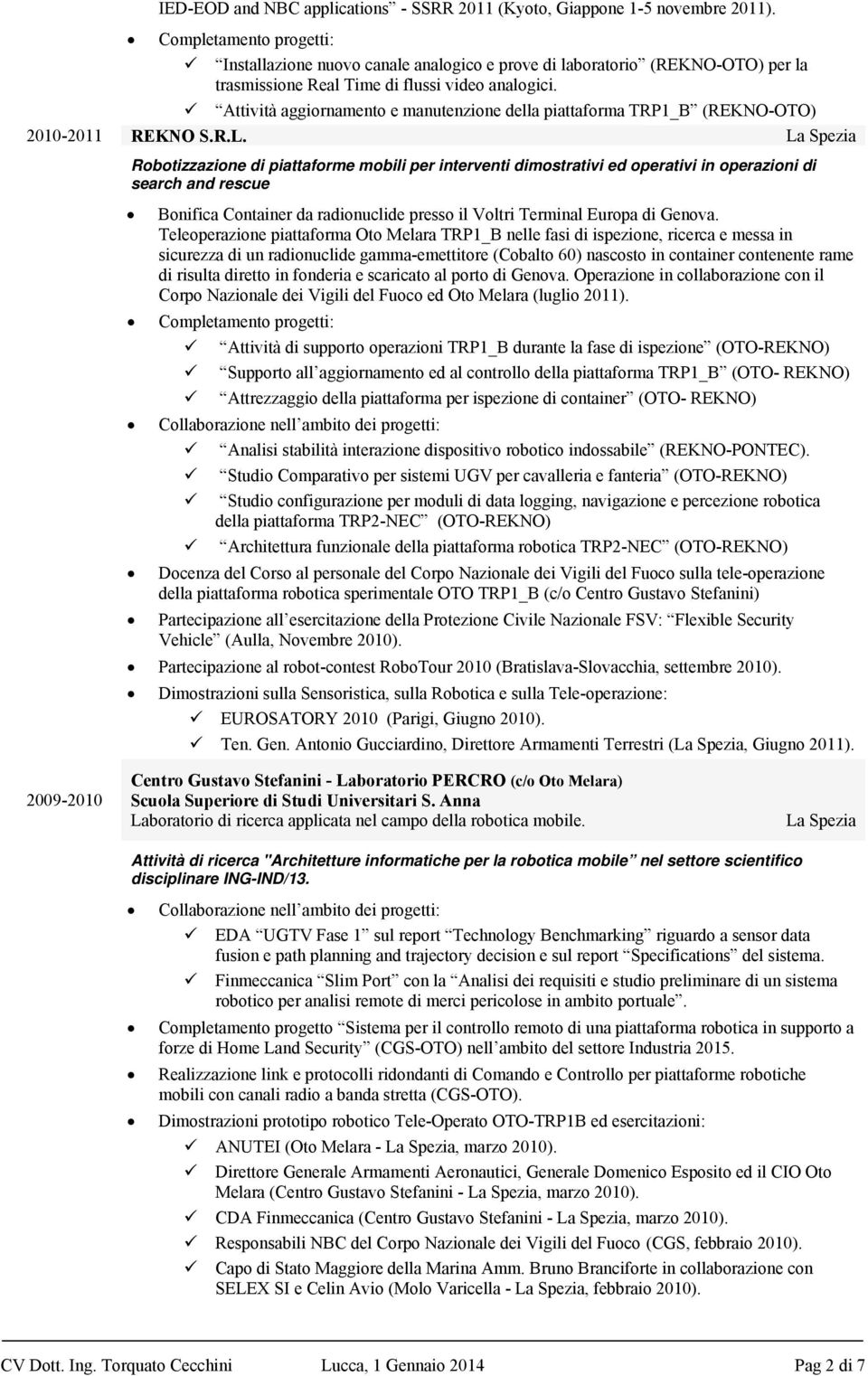 Attività aggiornamento e manutenzione della piattaforma TRP1_B (REKNO-OTO) 2010-2011 REKNO S.R.L.