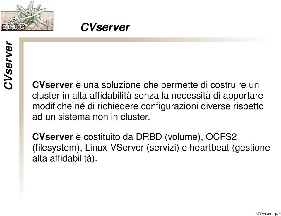 diverse rispetto ad un sistema non in cluster.