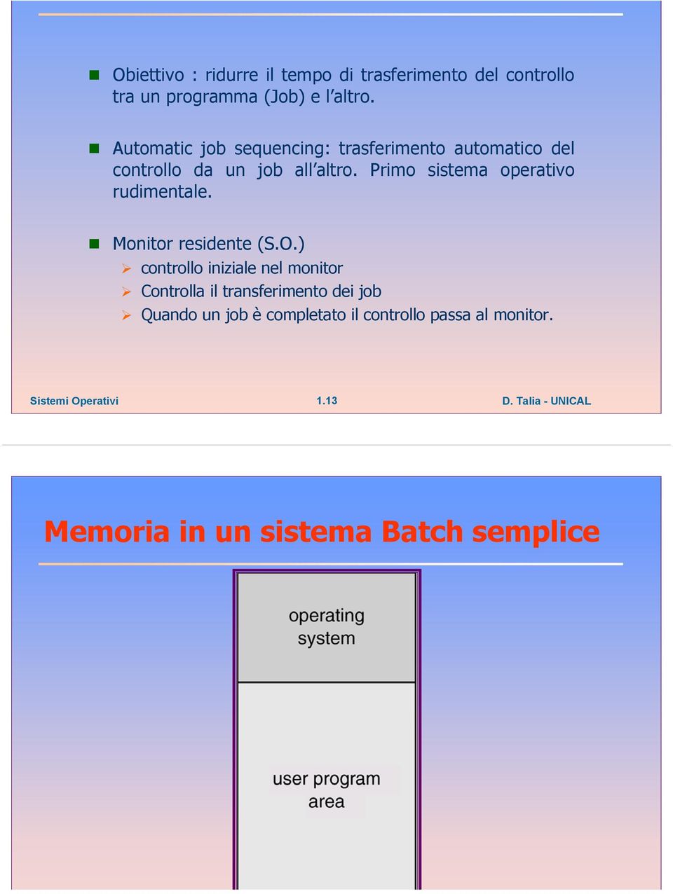 Primo sistema operativo rudimentale. Monitor residente (S.O.