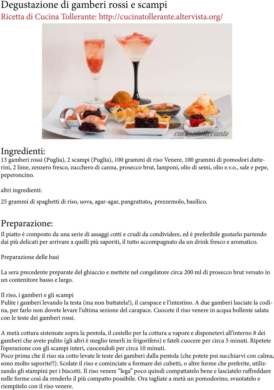 semi, olio e.v.o., sale e pepe, peperoncino. altri ingredienti: 25 grammi di spaghetti di riso, uova, agar-agar, pangrattato, prezzemolo, basilico.