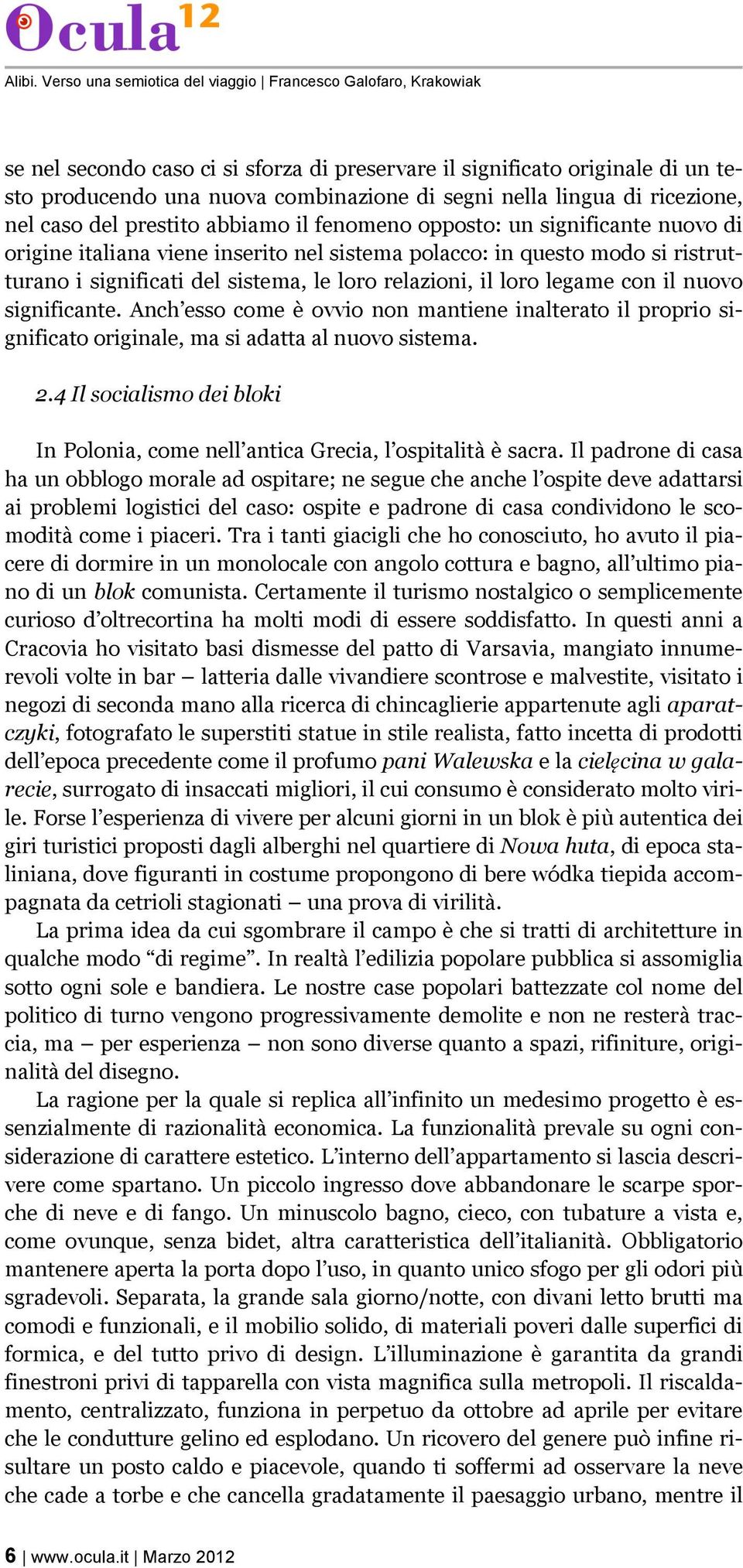 significante. Anch esso come è ovvio non mantiene inalterato il proprio significato originale, ma si adatta al nuovo sistema. 2.