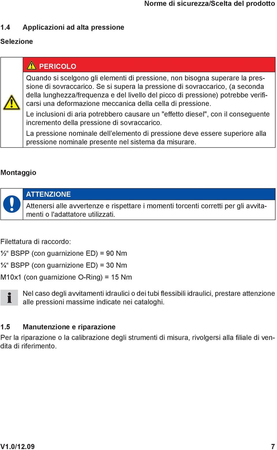 Le inclusioni di aria potrebbero causare un "effetto diesel", con il conseguente incremento della pressione di sovraccarico.