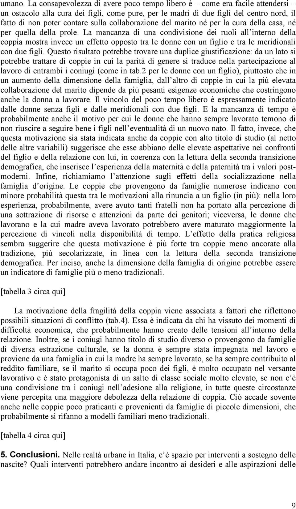 collaborazione del marito né per la cura della casa, né per quella della prole.