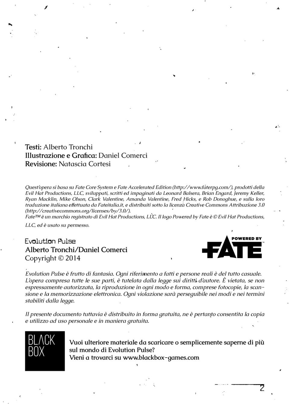 Hicks, e Rob Donoghue, e sulla loro traduzione italiana effettuata da Fateitalia.it, e distribuiti sotto la licenza Creative Commons Attribuzione 3.0 (http://creativecommons.org/licenses/by/3.0/).