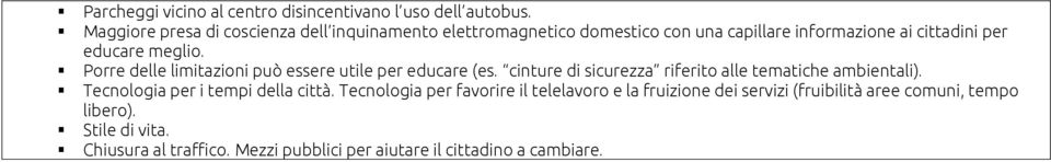 Porre delle limitazioni può essere utile per educare (es. cinture di sicurezza riferito alle tematiche ambientali).