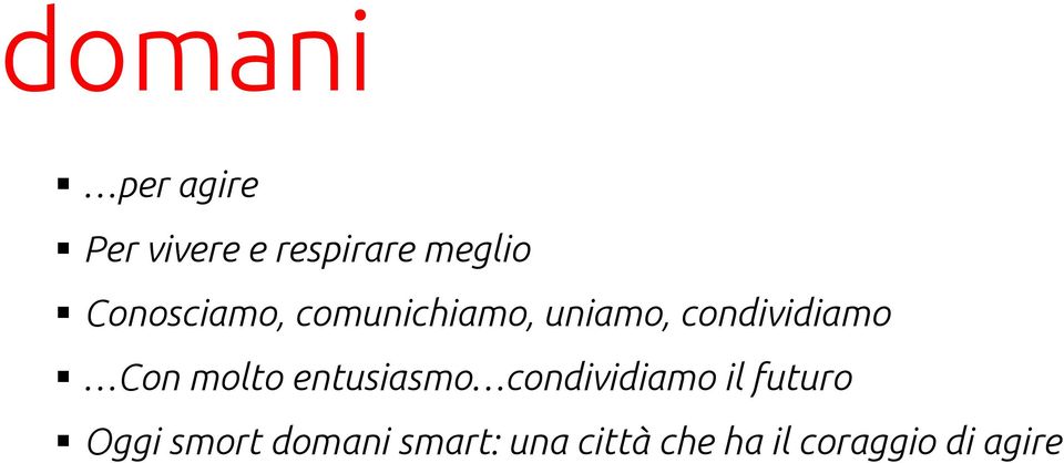 Con molto entusiasmo condividiamo il futuro Oggi