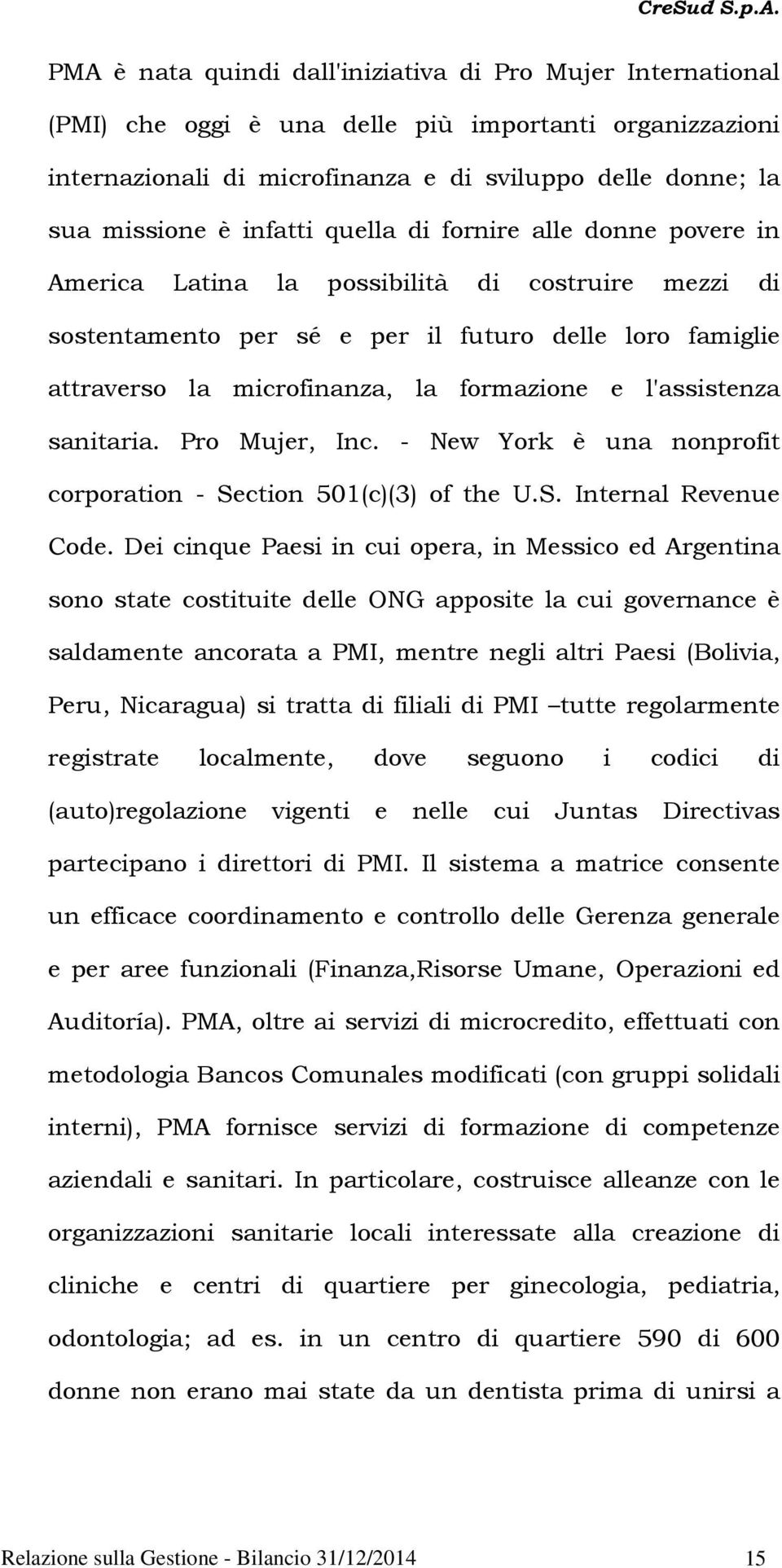 l'assistenza sanitaria. Pro Mujer, Inc. - New York è una nonprofit corporation - Section 501(c)(3) of the U.S. Internal Revenue Code.