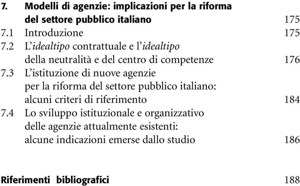 3 L istituzione di nuove agenzie per la riforma del settore pubblico italiano: alcuni criteri di riferimento 184 7.