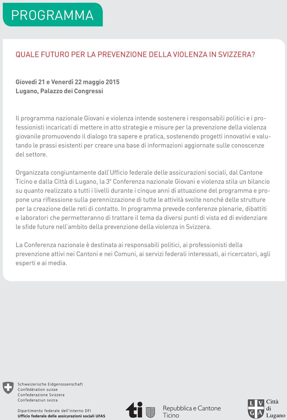 strategie e misure per la prevenzione della violenza giovanile promuovendo il dialogo tra sapere e pratica, sostenendo progetti innovativi e valutando le prassi esistenti per creare una base di