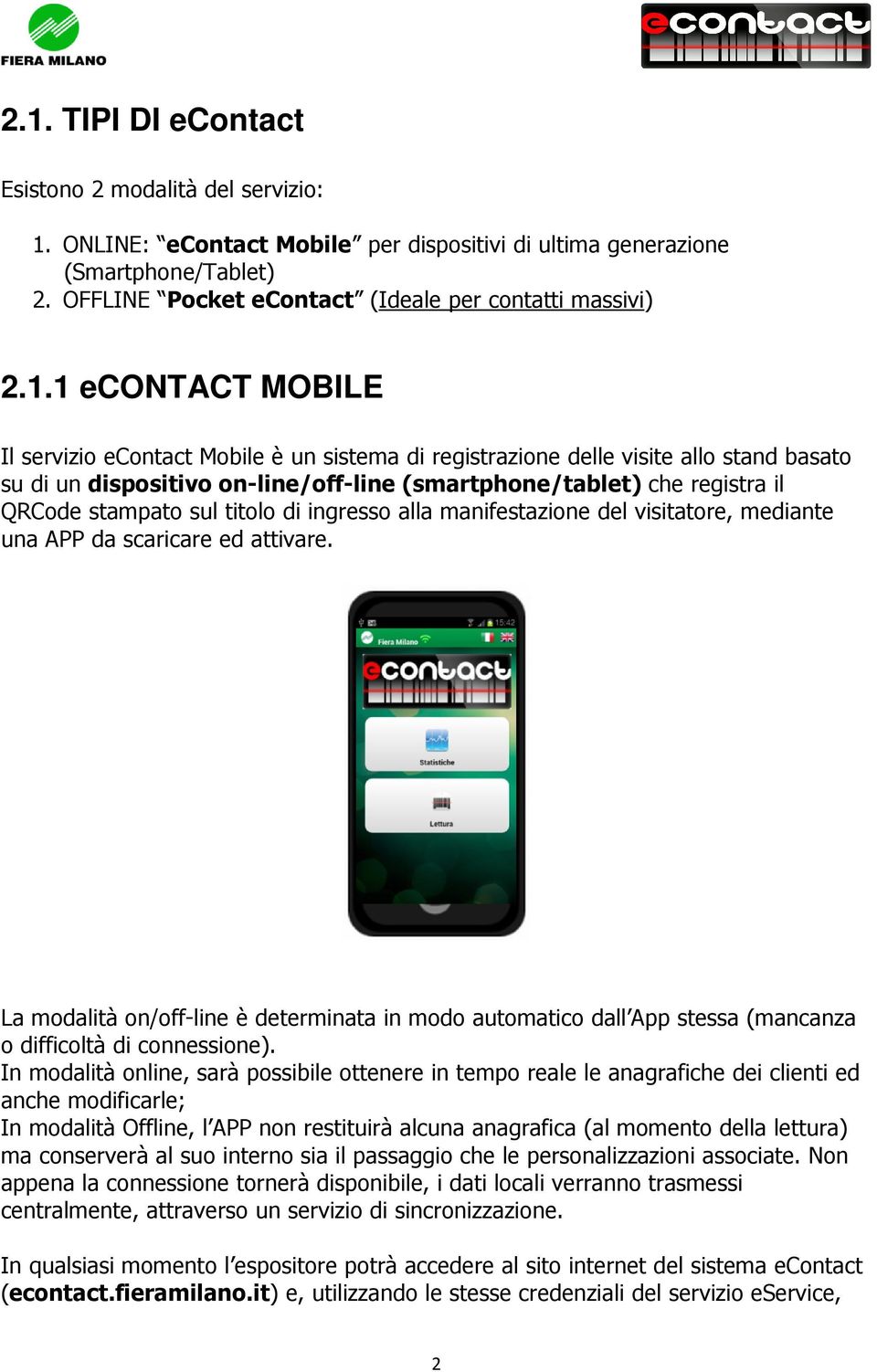 sul titolo di ingresso alla manifestazione del visitatore, mediante una APP da scaricare ed attivare.