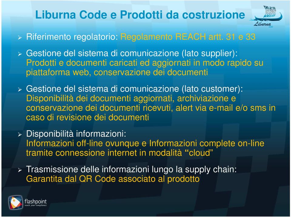 Gestione del sistema di comunicazione (lato customer): Disponibilità dei documenti aggiornati, archiviazione e conservazione dei documenti ricevuti, alert via e-mail e/o sms